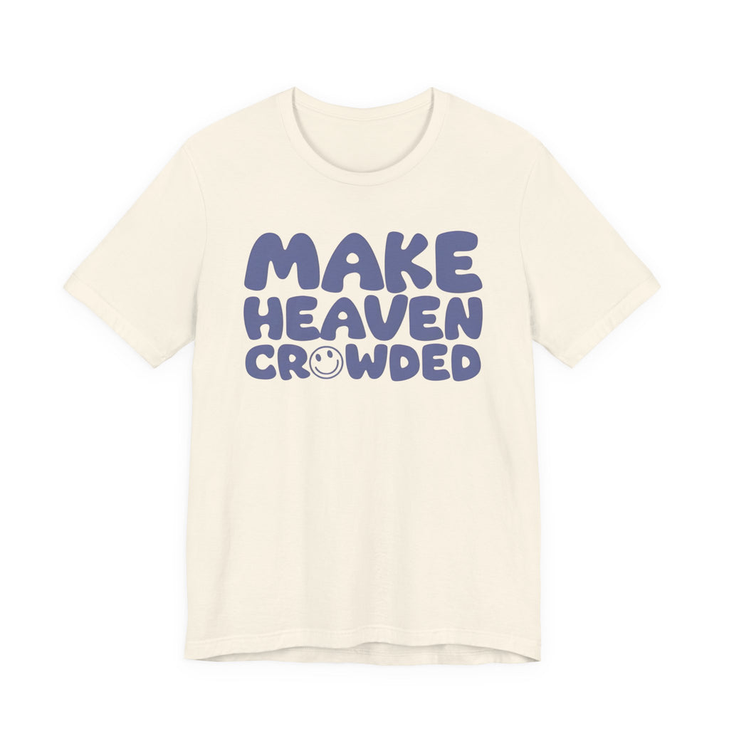 Make Heaven Crowded T-Shirt — Retro Smile Faith Tee