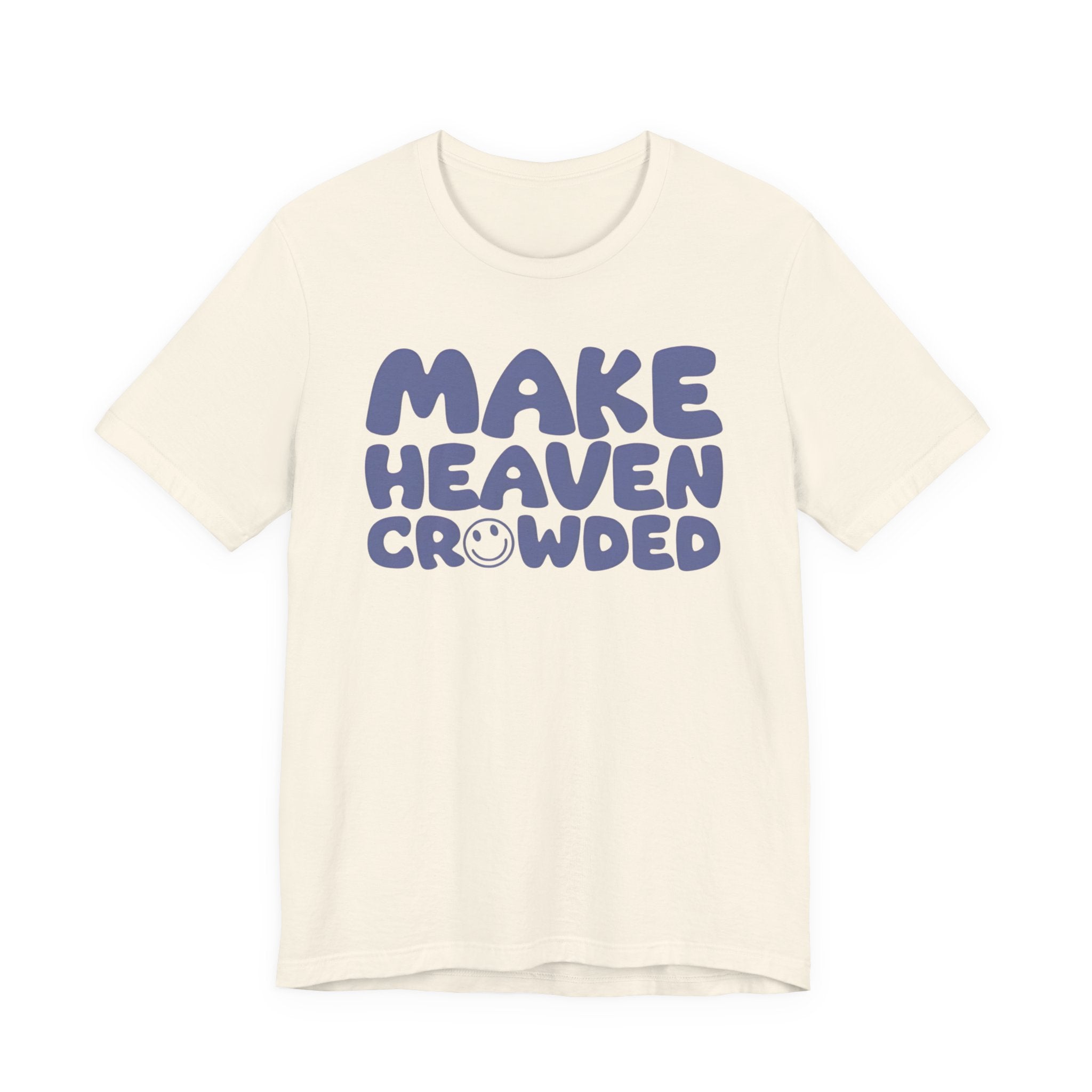 Make Heaven Crowded T-Shirt — Retro Smile Faith Tee