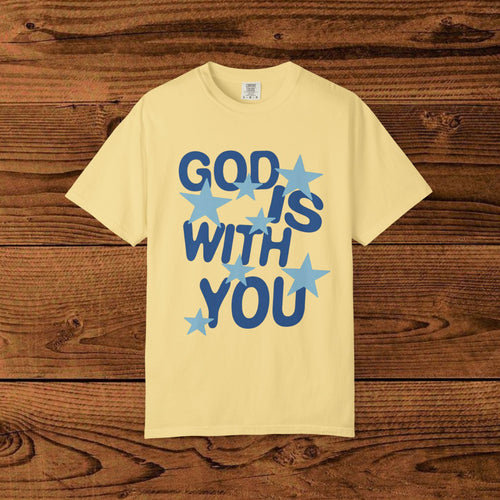God Is With You T-Shirt — Inspirational Faith Graphic Tee
