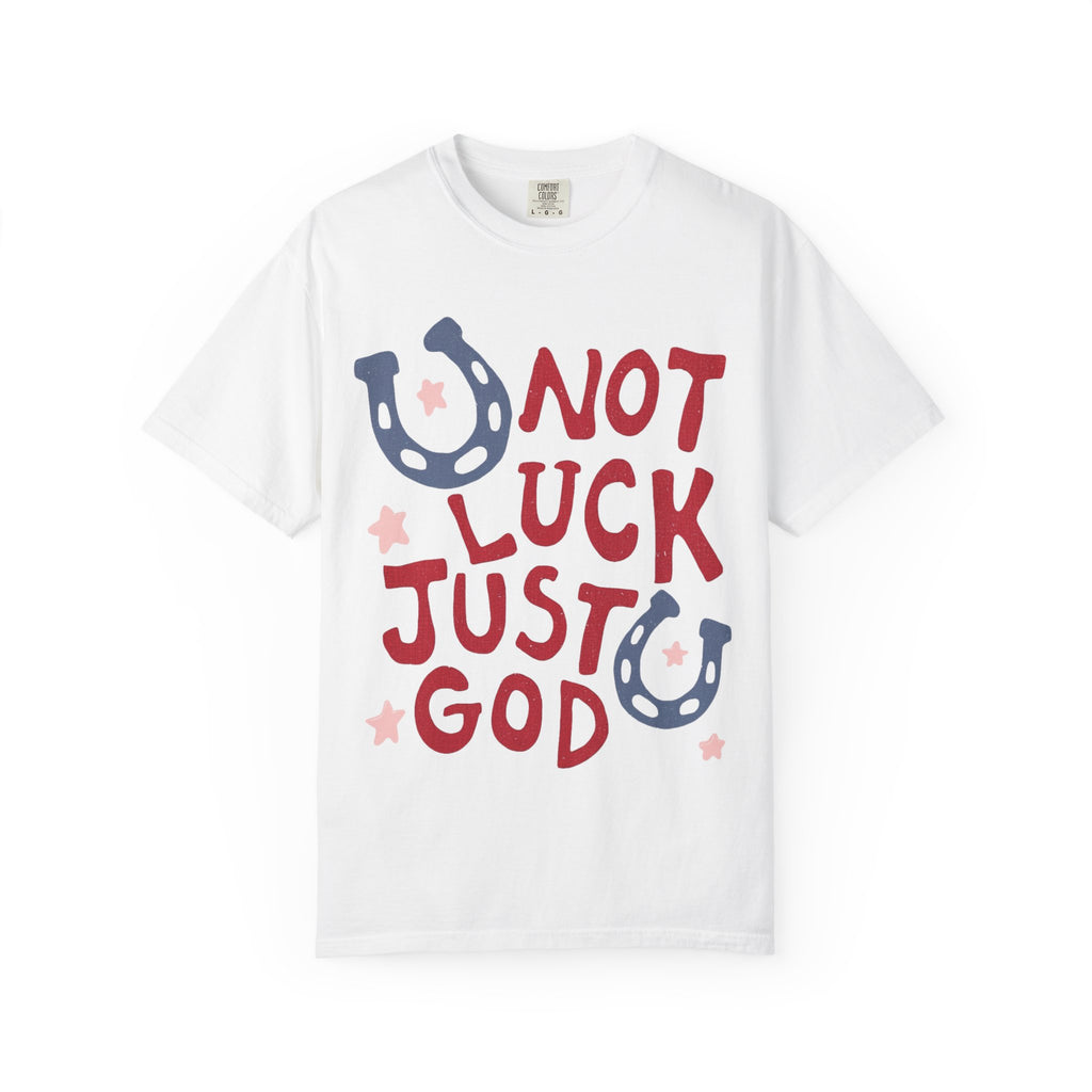 Not Luck Just God T-Shirt — Inspirational Christian Graphic Tee
