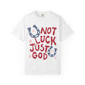 Not Luck Just God T-Shirt — Inspirational Christian Graphic Tee
